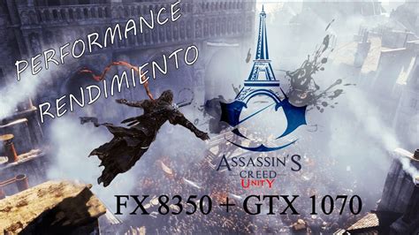 Assassins Creed Unity Fx 8350 Gtx 1070 Rendimiento Performance