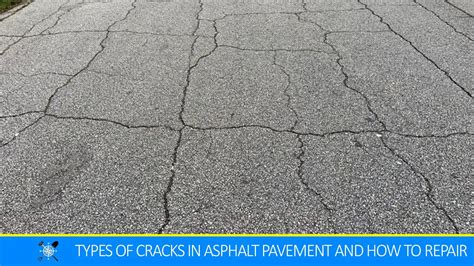 12 Types Of Cracks In Asphalt Pavement Symptoms Causes Treatment
