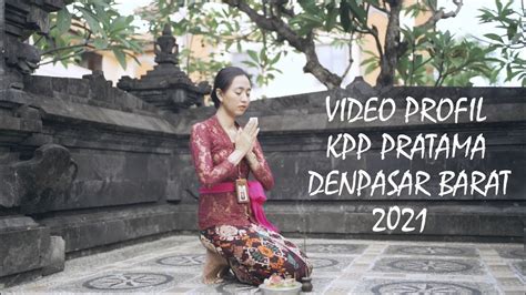 Video Profil Kpp Pratama Denpasar Barat Menuju Ziwbk Tahun Youtube