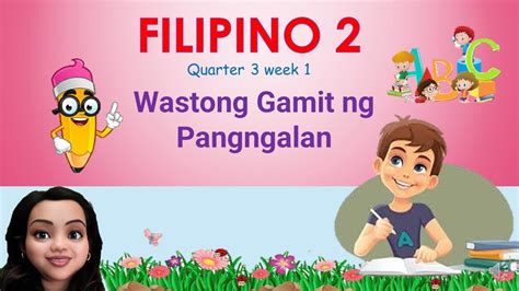 Wastong Gamit Ng Pangngalan Filipino Quarter 3 Week 1 Grade 2 Youtube