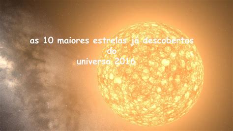 As 10 Maiores Estrelas JÁ Descobertas Do Universo 2016 Youtube