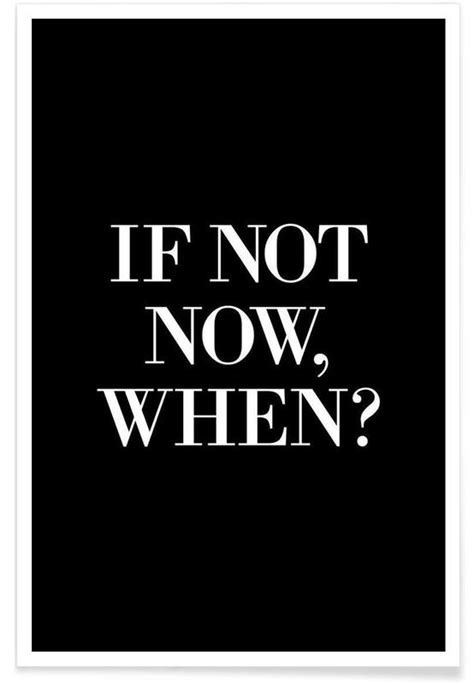 If Not Now When Poster Juniqe