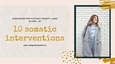 10 Somatic Interventions Explained — Integrative Psychotherapy Mental ...