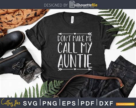 Dont Make Me Call My Auntie Svg Dxf Cricut Silhouette Cut Silhouettefile