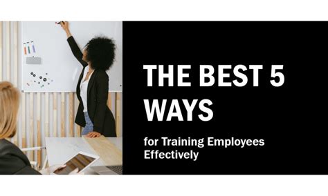 The Best 5 Ways For Training Employees Effectively The Best 5 Ways For