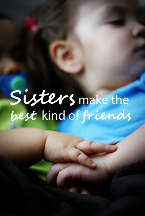 22 friends like sister quotes. I love my little sisters and the friends that feel like sisters. | Cute quotes, Love my sister ...