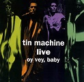 TIN MACHINE LIVE - OY VEY, BABY / ティン・マシーン・ライヴ OY VEY, BABY | デヴィッド・ボウイ ...