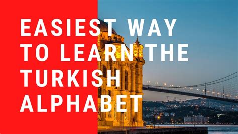 Easiest Way To Learn The Turkish Alphabet Youtube