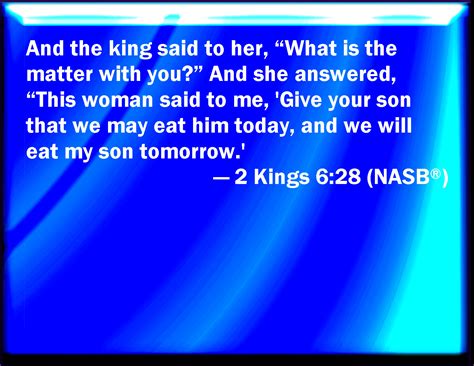 2 Kings 628 And The King Said To Her What Ails You And She Answered