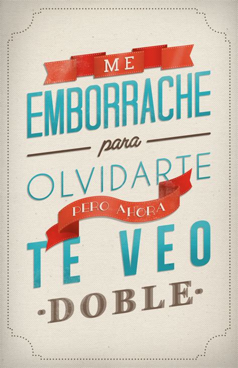 Me Emborrache Para Olvidarte Pero Ahora Te Veo Doble On Behance