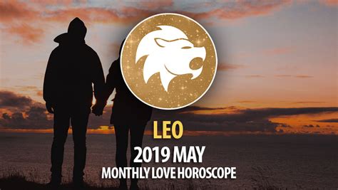 Leo 2019 May Monthly Love Horoscope Horoscopeoftoday