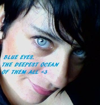 The word blue does not mean the sensation caused by a gentian on the human eye; Quotes About People With Blue Eyes. QuotesGram