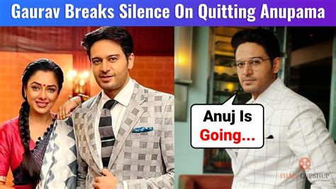 Gaurav Khanna Aka Anuj Kapadia Breaks Silence On Him Quitting Anupama YouTube