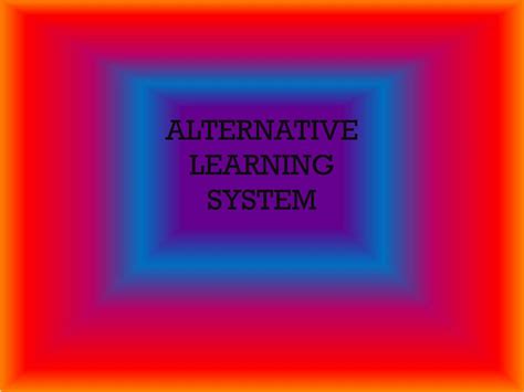 Ppt Alternative Learning System Powerpoint Presentation Free