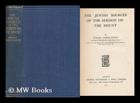 The Jewish Sources Of The Sermon On The Mount By Friedlander Gerald