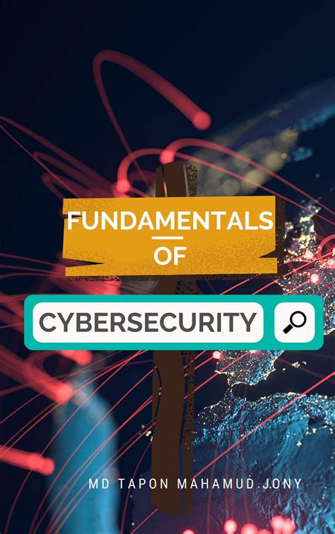 Cybersecurity Fundamentals By Md Tapon Mahamud Jony Goodreads