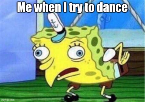 Trying To Dance Imgflip