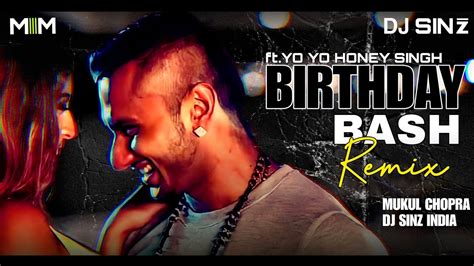 Birthday Bash Remix Yo Yo Honey Singh Dj Sinz India Youtube