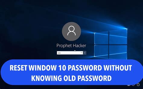 How To Reset Window 10 User Password Without Knowing Old Password