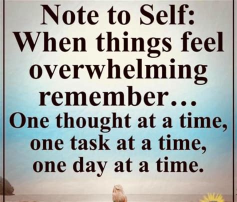 Note To Self When Things Feel Overwhelming Rememberone Thought At A