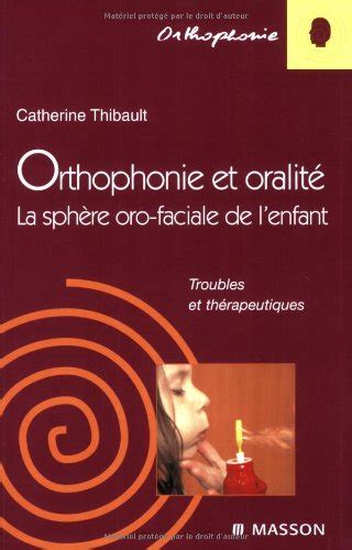 Orthophonie et oralité La sphère oro faciale de l enfant Thibault