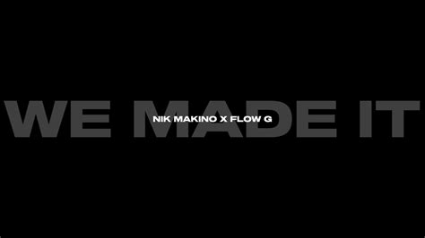 We Made It Nik Makino X Flow G Lyric Video Cover Youtube