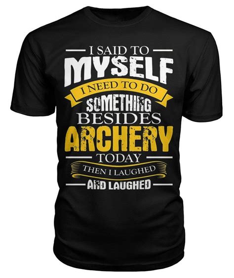 I Said To My Self Archery Funny T Shirt For Men Archery Shirts Custom Design Shirts T Shirt