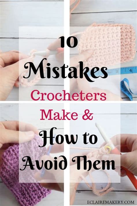 10 Common Mistakes Crocheters Make And How To Avoid Them Eclaire Makery