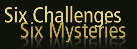 Six Challenges Six Mysteries