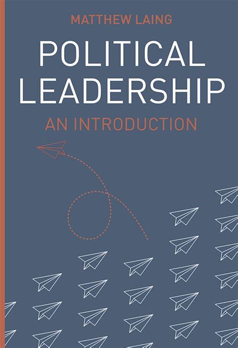 Political Leadership An Introduction Matthew Laing Bloomsbury Academic