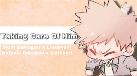 Taking Care Of Him Sick Katsuki Bakugou X Listener Youtube