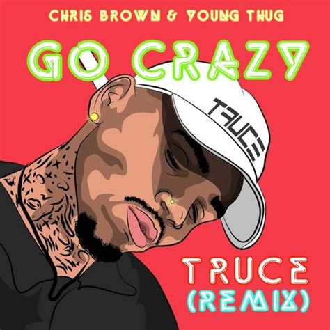Stream Dj Truce Listen To Chris Brown And Young Thug Go Crazy Truce