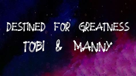 Tobi And Manny Destined For Greatness Lyrics Youtube