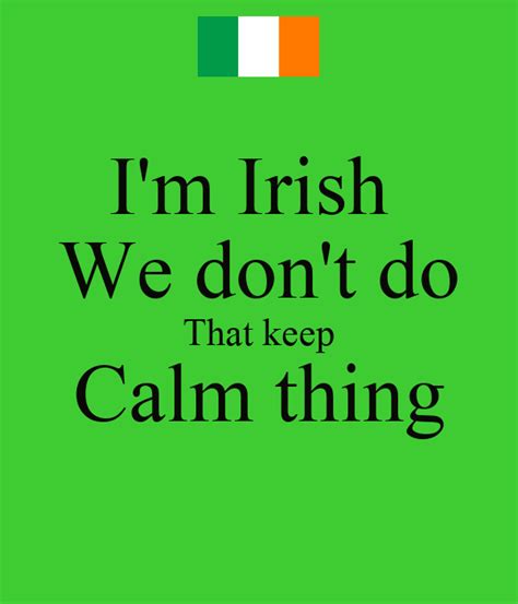 I M Irish We Don T Do That Keep Calm Thing Poster Ann Gardiner Valek Keep Calm O Matic