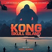 Henry Jackman - Kong Skull Island (Original Motion Picture Soundtrack ...