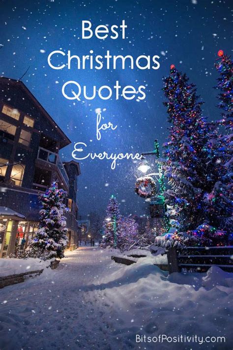 Amongst the snow drifts that cover the street, we hope that we will someday meet. Best Christmas Quotes for Everyone