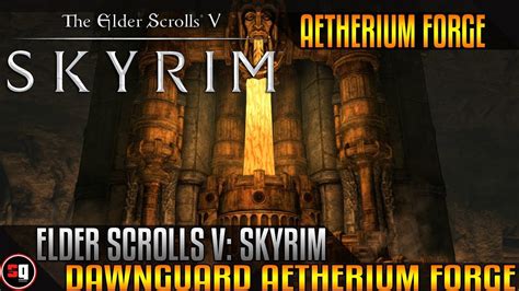 Elder Scrolls V Skyrim Dawnguard Aetherium Forge Youtube