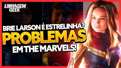 PROBLEMAS EM THE MARVELS BRIE LARSON ESTÁ SENDO ESTRELINHA YouTube