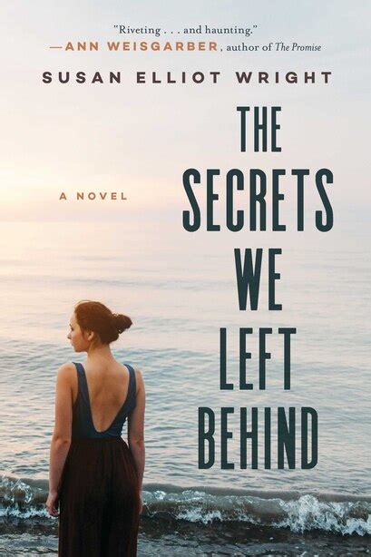 The Secrets We Left Behind A Novel Book By Susan Elliot Wright
