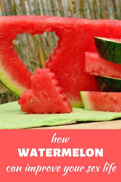 Watermelon Aphrodisiac Sexual Benefits Cure For Impotence Eat Something Sexy