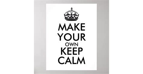 Make Your Own Keep Calm Black Poster Zazzle