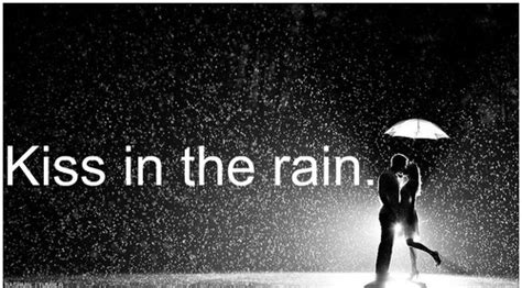 They talk about books and issues and kiss in the rain. Kissing In The Rain Quotes. QuotesGram
