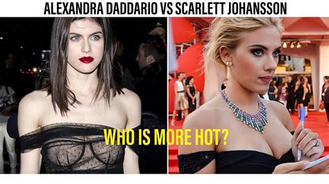 Alexandra Daddario Vs Scarlett Johansson Who Is More Hot