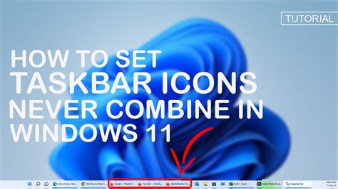 How To Set Taskbar Icons To Never Combine In Windows 11 Youtube
