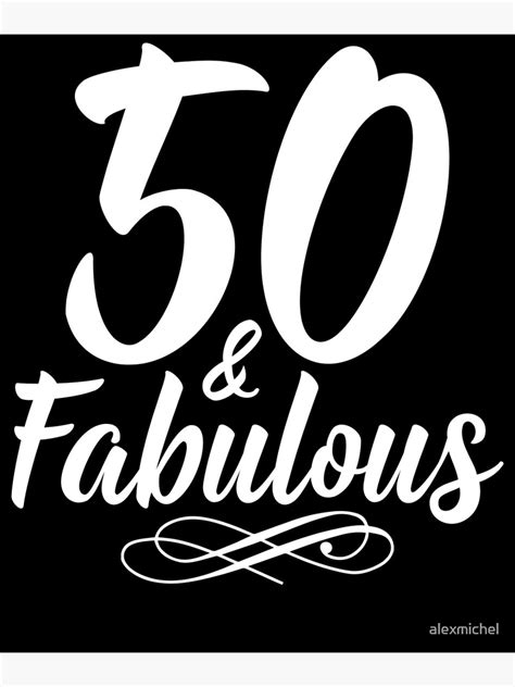 50 And Fabulous 50th Birthday T Art Print By Alexmichel Redbubble