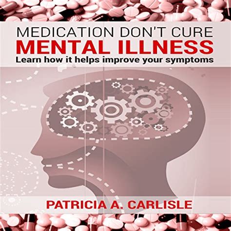 Medication Dont Cure Mental Illness By Patricia Carlisle Audiobook