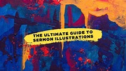 The Ultimate Guide to Sermon Illustrations