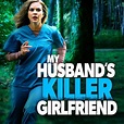 My Husband’s Killer Girlfriend - Lifetime Movies - Sinopcine