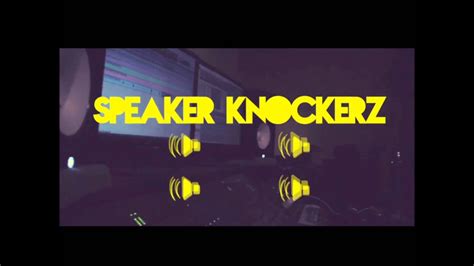 Speaker Knockerz You Got It Youtube