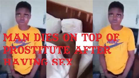 Man Dies On Top Of Prostitute After Having S X Youtube